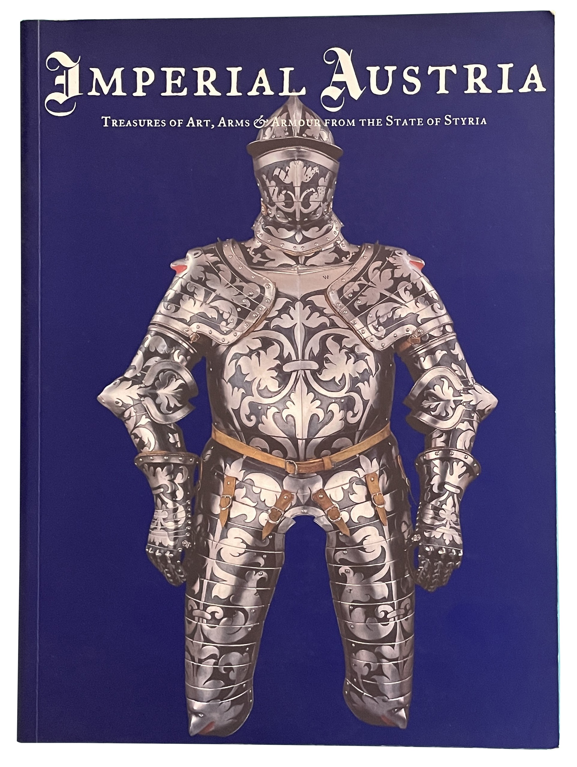 【オーストリア甲冑】Imperial Austria: Treasures of Art， Arms & Armor/西洋甲冑/ヘルム/騎士道/ナイト/兜/プレートアーマー/ランス/刀剣 From Crown Jewels to Sacred Relics: Discovering the Enchanting
