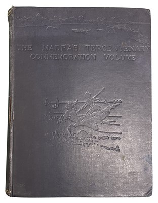 Lot 373 - MADRAS TERCENTENARY COMMEMORATION VOLUME. PUBLISHED 4TH OF AUGUST 1939 FOR THE MADRAS TERCENTENARY COMMEMORATION COMMITTEE