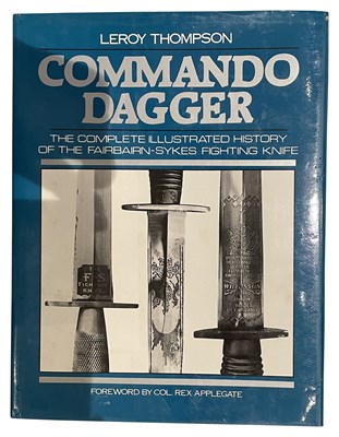 Lot 535 - THOMPSON, LEROY: COMMANDO DAGGER: THE COMPLETE ILUSTRATED HISTORY OF THE FAIRBAIRN-SYKES FIGHTING KNIFE