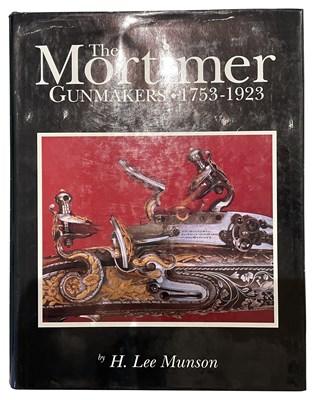 Lot 538 - LEE MUNSON, H.: THE MORTIMER GUNMAKERS 1753-1923