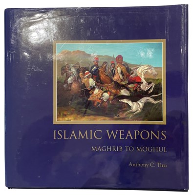 Lot 552 - TIRRI, ANTHONY C.: ISLAMIC WEAPONS: MAGHRIB TO MOGHUL