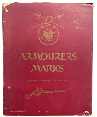 Lot 564 - GYNGELL, DUDLEY S. HAWTREY: ARMOURERS MARKS; BEING A COMPILATION OF KNOWN MARKS OF ARMOURERS, SWORDSMITHS AND GUNSMITHS