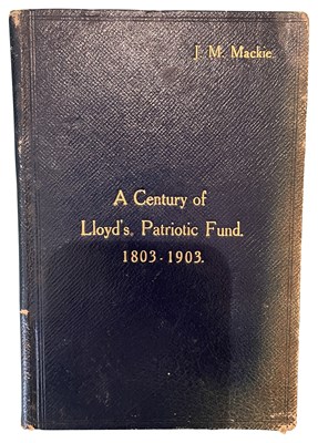 Lot 570 - DE ROUGEMENT, HERBERT: A CENTURY OF LLOYD'S PATRIOTIC FUND 1803-1903