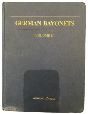 Lot 571 - CARTER, ANTHONY: GERMAN BAYONETS, VOLUME II, THE MODELS 71/84, 69/98, 71/98, 98, KS98, 1914 AND 84/98