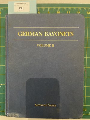 Lot 571 - CARTER, ANTHONY: GERMAN BAYONETS, VOLUME II, THE MODELS 71/84, 69/98, 71/98, 98, KS98, 1914 AND 84/98