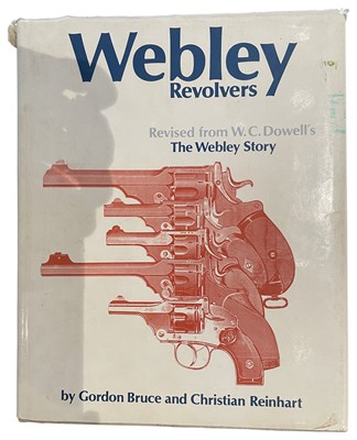 Lot 573 - BRUCE, GORDON & REINHART, CHRISTIAN: WEBLEY REVOLVERS: REVISED FROM WILLIAM CHIPCHASE DOWELL'S THE WEBLEY STORY