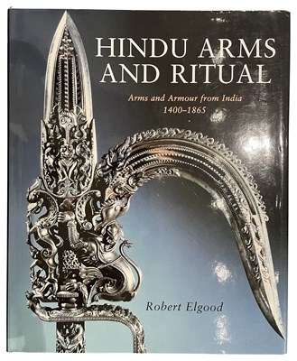 Lot 580 - ELGOOD, ROBERT: HINDU ARMS AND RITUAL: ARMS AND ARMOUR FROM INDIA 1400 - 1865