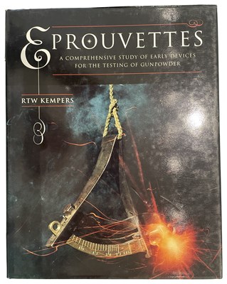 Lot 581 - KEMPERS, R. T. W.: EPROUVETTES: A COMPREHENSIVE STUDY OF EARLY DEVICES FOR THE TESTING OF GUNPOWDER