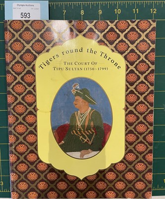 Lot 593 - BUDDLE, ANNE: TIGERS ROUND THE THRONE: THE COURT OF TIPU SULTAN (1750-1799)