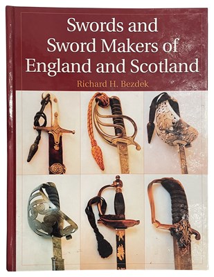 Lot 596 - BEZDEK, RICHARD H.: SWORDS AND SWORD MAKERS OF ENGLAND AND SCOTLAND