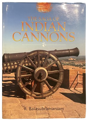 Lot 602 - BALASUBRAMANIAM, R.: THE SAGA OF INDIAN CANNONS