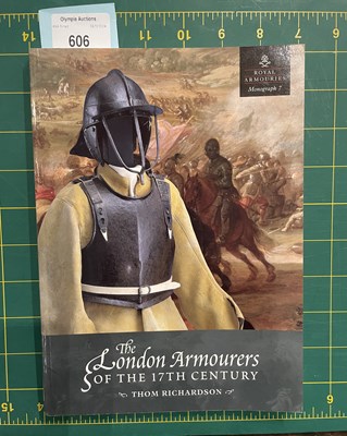 Lot 606 - RICHARDSON, THOM: THE LONDON ARMOURERS OF THE 17TH CENTURY