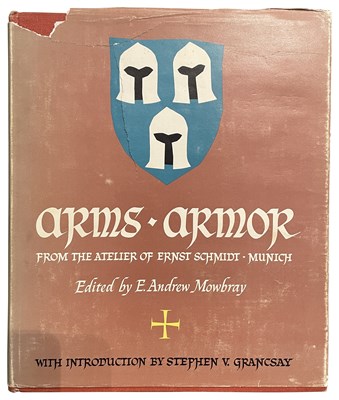 Lot 608 - MOWBRAY, E. ANDREW: ARMS AND ARMOR FROM THE ATELIER OF ERNST SCHMIDT, MUNICH