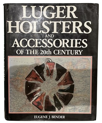 Lot 616 - BENDER, EUGENE J.: LUGER HOLSTERS AND ACCESSORIES OF THE 20TH CENTURY