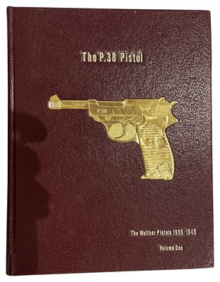 Lot 621 - BUXTON, WARREN H.: THE P.38 PISTOL, VOLUME I: THE WALTHER PISTOLS 1930-1945