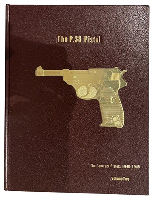 Lot 622 - BUXTON, WARREN H.: THE P.38 PISTOL, VOLUME II: THE CONTRACT PISTOLS 1940-1945