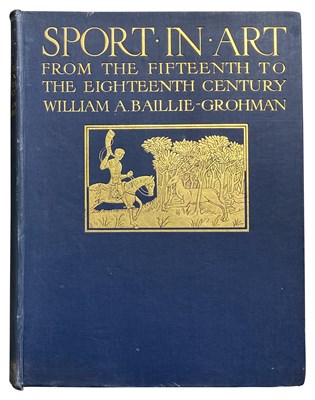 Lot 945 - BAILLIE-GROHMAN, WILLIAM A: SPORT IN ART: AN ICONOGRAPHY OF SPORT DURING FOUR HUNDRED YEARS