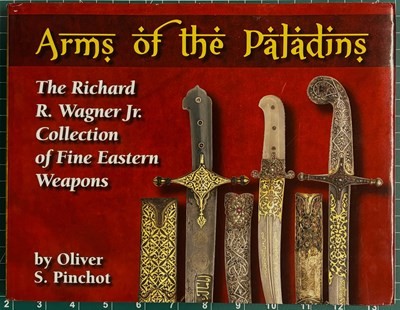 Lot 349 - PINCHOT, OLIVER S.: ARMS OF THE PALADINS: THE RICHARD R. WAGNER JR. COLLECTION